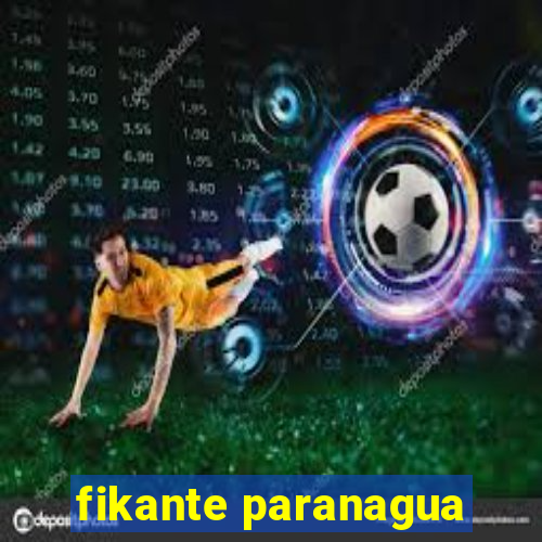 fikante paranagua